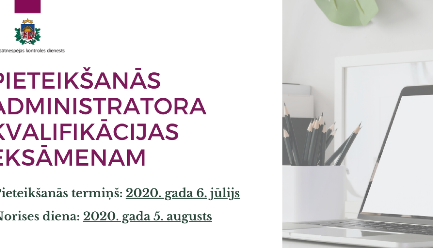 PAZIŅOJUMS PAR PIETEIKŠANOS 2020. GADA 5. AUGUSTA ADMINISTRATORA KVALIFIKĀCIJAS EKSĀMENAM