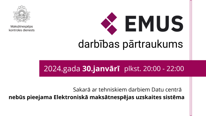 Informatīvs attēls - EMUS darbības pārtraukums. Datums un laiks.