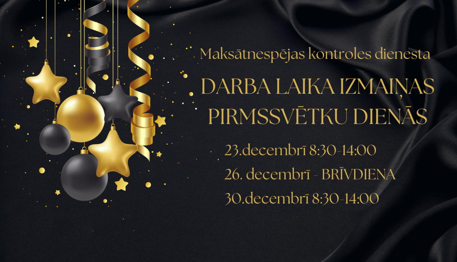 Uz melna svinīga auduma zelta un melni svētku rotājumi ar tekstu par darba laiku Ziemassvētkos un Jaunajā gadā.