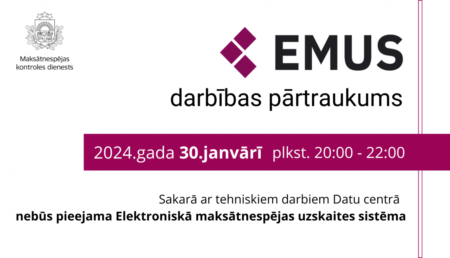 Informatīvs attēls - EMUS darbības pārtraukums. Datums un laiks.