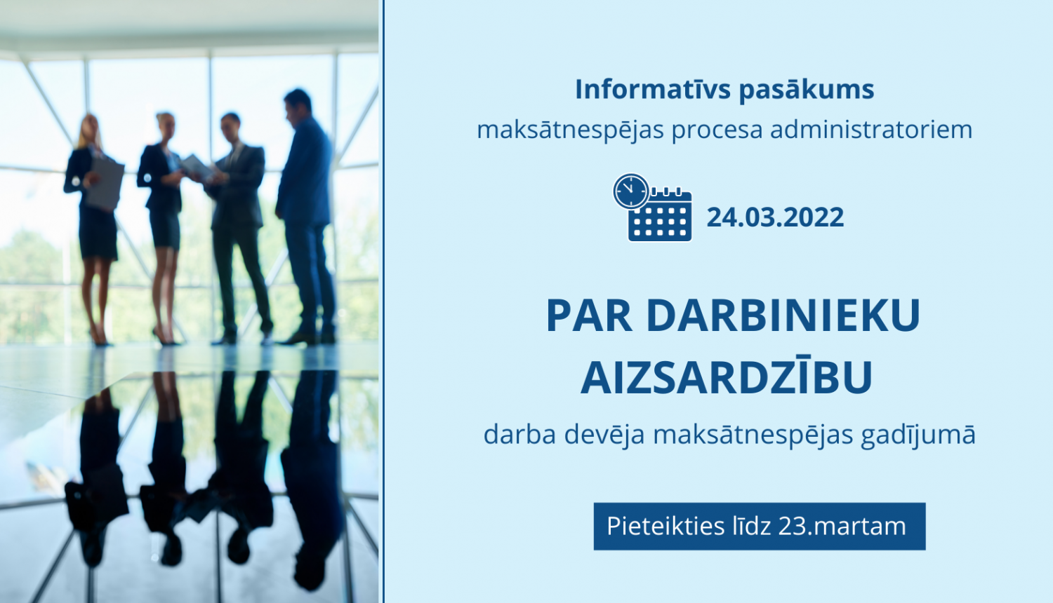 Darbinieki telpā. Informatīvais pasākums par darbinieku aizsardzību darba devēja maksātnespējas gadījumā.